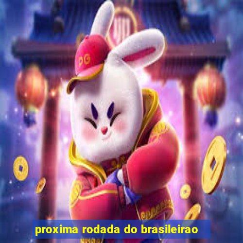 proxima rodada do brasileirao